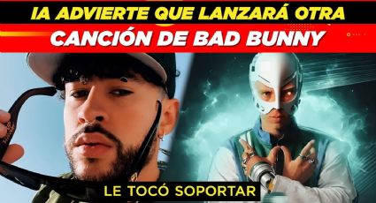 IA advierte que lanzará otra canción de Bad Bunny