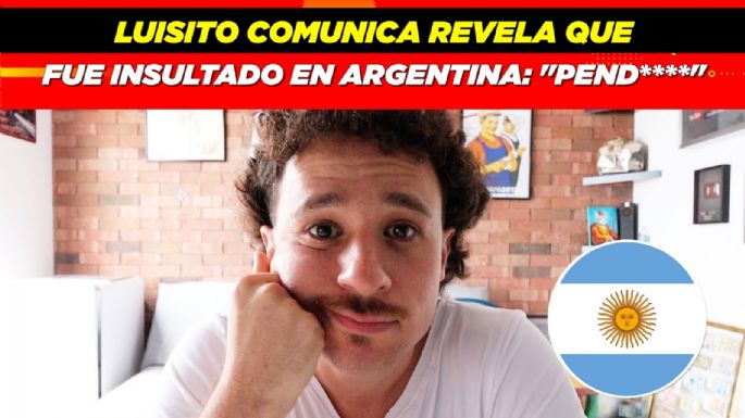 Luisito Comunica es insultado en Argentina por pedir que amarraran a un perro