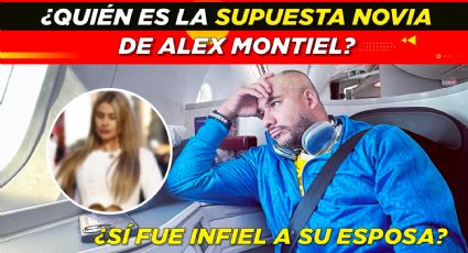 Revelan la identidad de la supuesta novia de Alex Montiel