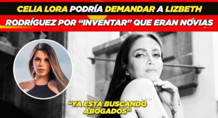 Celia Lora podría demandar a Lizbeth Rodríguez por “inventar” que eran novias