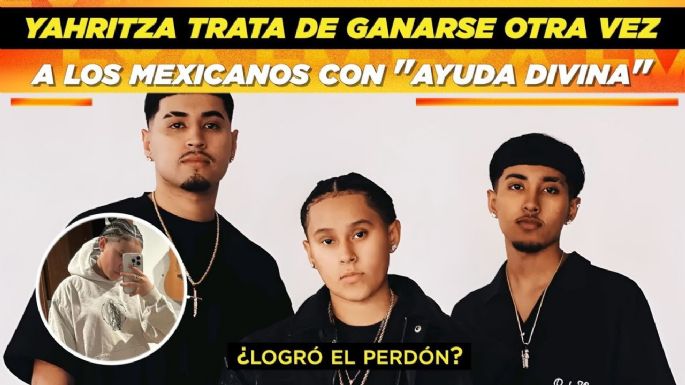 Yahritza y su Esencia tratan de ganarse nuevamente a los mexicanos con "ayuda divina"