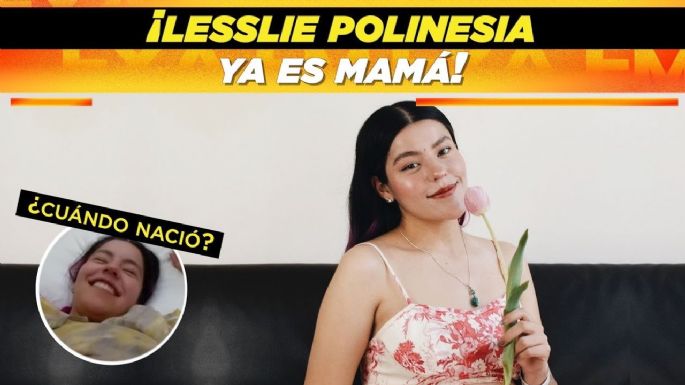 Lesslie Polinesia ya es mamá: ¿Cuándo nació la bebé?