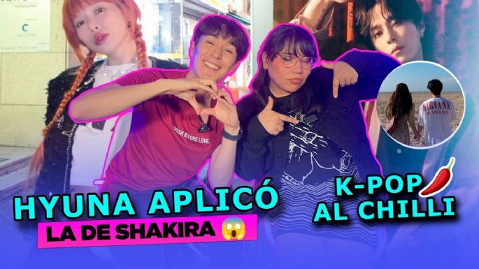 Hyuna aplicó la de Shakira | Kpop al Chilli