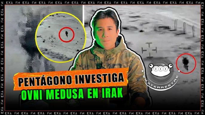 Pentágono investiga ovni medusa en Irak | Alain Luna