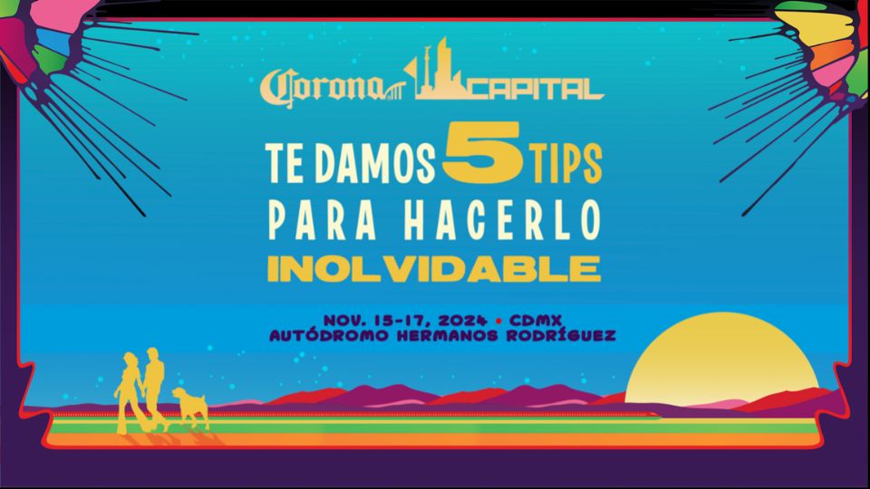 Disfruta al máximo del Corona Capital con estos tips