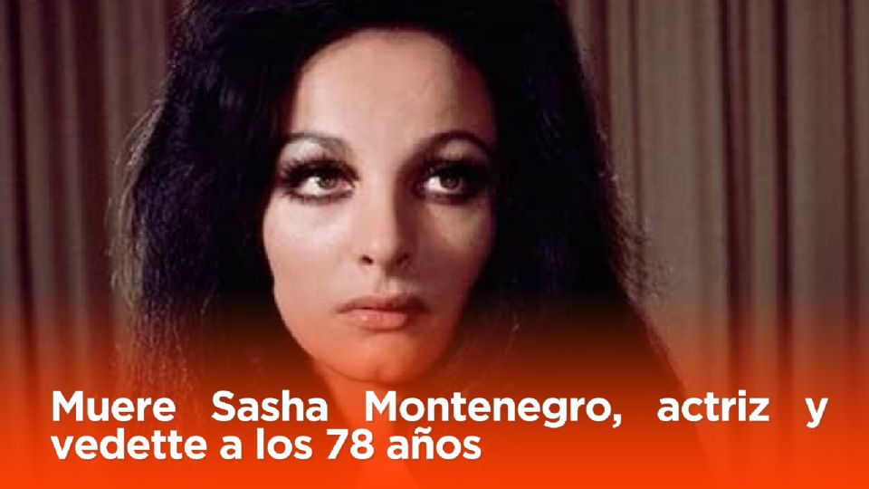 Sasha Montenegro la famosa actriz de los años 70 y 80