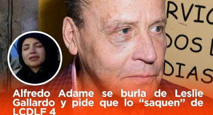 Alfredo Adame se burla de Leslie Gallardo y pide que lo “saquen” de LCDLF 4:“Quiero ver a mis exmujeres”