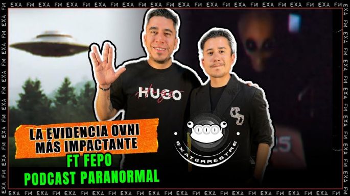 La evidencia ovni más impactante FT Fepo podcast paranormal