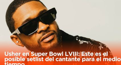 Usher en Super Bowl LVIII: Este es el posible setlist del cantante para el medio tiempo