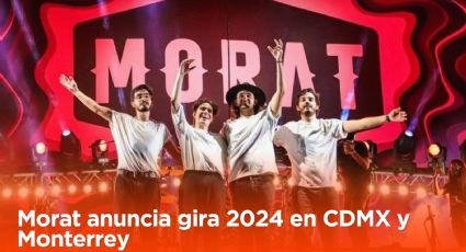 Morat anuncia gira 2024 en CDMX y Monterrey: Fechas, sedes y precios de boletos