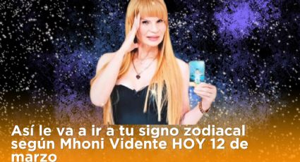 Así le va a ir a tu signo zodiacal según Mhoni Vidente HOY 12 de marzo