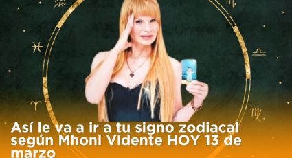 Así le va a ir a tu signo zodiacal según Mhoni Vidente HOY 13 de marzo