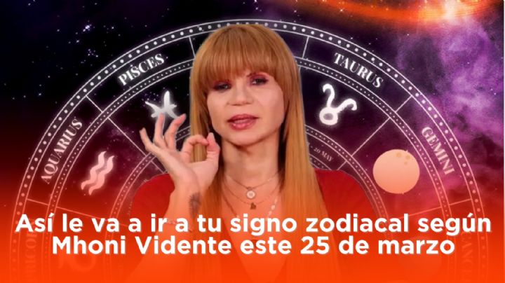 Así le va a ir a tu signo zodiacal según Mhoni Vidente este 25 de marzo