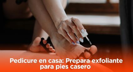 ¿Cómo hacer pedicure en casa?: Prepara exfoliante para pies casero