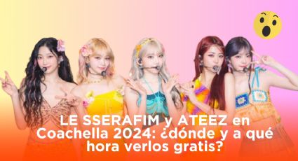 LE SSERAFIM y ATEEZ en Coachella 2024: ¿Dónde y a qué hora verlos gratis?