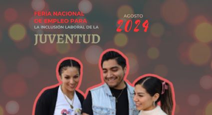 Feria Nacional de Empleo para la Inclusión Laboral de la Juventud 2024: Vacantes y TODO para un currículum y entrevista exitosa